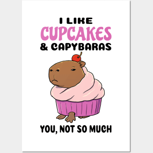 I Like Cupcakes and Capybaras you not so much Posters and Art